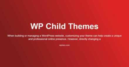 WordPress Child Themes: What They Are and Why They Matter