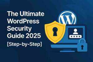 The Ultimate WordPress Security Guide 2025 [Step-by-Step]