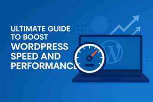 Ultimate Guide to Boost WordPress Speed and Performance [Updated 2025]