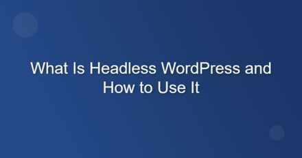 What is Headless WordPress – How to use it